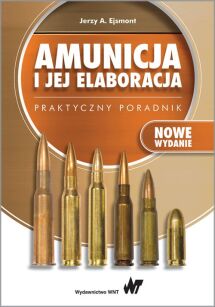 Amunicja i jej elaboracja - Jerzy Ejsmont Nowe wydanie
